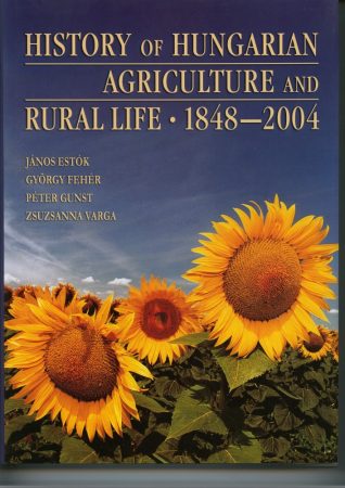 History of Hungarian Agriculture and Rural Life. 1848–2004