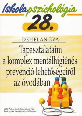 Iskolapszichológia 28. – Tapasztalataim a komplex mentálhigiénés prevenció lehetőségeiről az óvodában