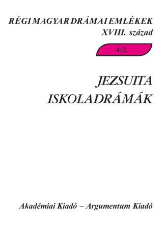 Jezsuita iskoladrámák 4/2. – Régi magyar drámai emlékek XVIII. század 4/2.