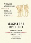   Magistrae Discipuli – A Magyar Könyvszemle és a MOKKA-R egyesület füzetei 2.