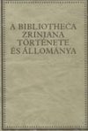 A Bibliotecha Zriniana története és állománya