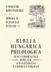   Biblia Hungarica Philologica – A Magyar Könyvszemle és a MOKKA-R egyesület füzetei 3.