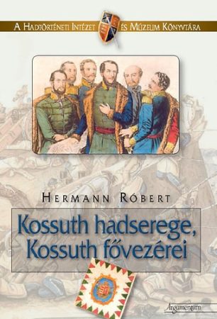 Kossuth hadserege, Kossuth fővezérei