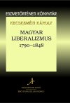   Magyar liberalizmus 1790–1848 – Eszmetörténeti könyvtár 10.