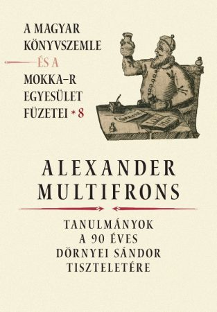 Alexander multifrons – A Magyar Könyvszemle és a MOKKA-R egyesület füzetei 8.