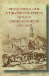   Deutschsprachige Literatur und Kultur im Raum Ödenburg/Sopron (1790–1900) – Deutschsprachige Texte aus Ungarn 4.