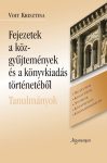   Fejezetek a közgyűjtemények és a könyvkiadás történetéből.  Tanulmányok