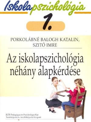 Iskolapszichológia 1. – Az iskolapszichológia néhány alapkérdése 