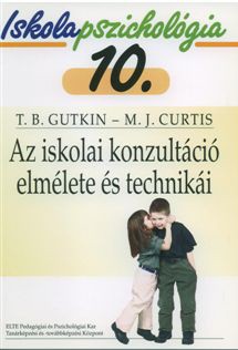 Iskolapszichológia 10. – Az iskolai konzultáció elmélete és technikái