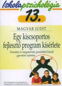 Iskolapszichológia 13. – Egy kiscsoportos fejlesztő program kísérlete – Tanulási és magatartási gondokkal küzdő gyerekek számára