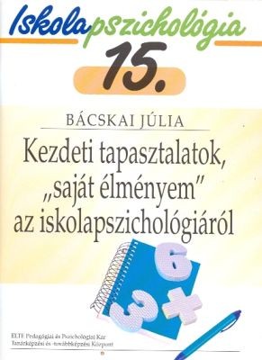 Iskolapszichológia 15. – Kezdeti tapasztalatok, saját élményem az iskolapszichológiáról