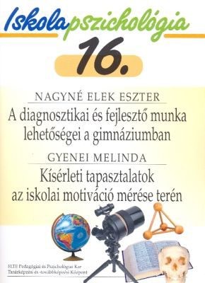 Iskolapszichológia 16. – A diagnosztikai és a fejlesztő munka lehetőségei a gimnáziumban – Kísérleti tapasztalatok az iskolai motiváció mérése terén