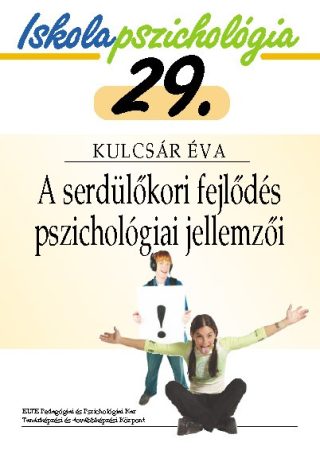 Iskolapszichológia 29. – A serdülőkori fejlődés pszichológiai jellemzői