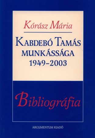 Kabdebó Tamás munkássága 1949–2003