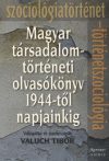   Magyar társadalomtörténeti olvasókönyv 1944-től napjainkig