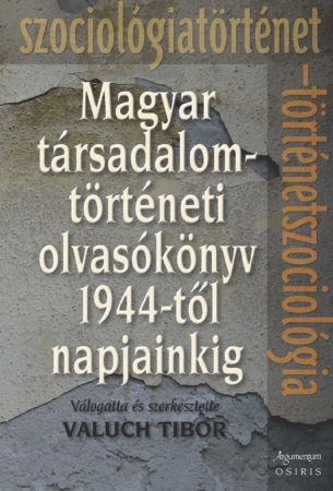 Magyar társadalomtörténeti olvasókönyv 1944-től napjainkig