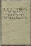 A Bibliotecha Zriniana története és állománya