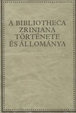 A Bibliotecha Zriniana története és állománya