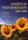 Agrárvilág Magyarországon. 1848–2004