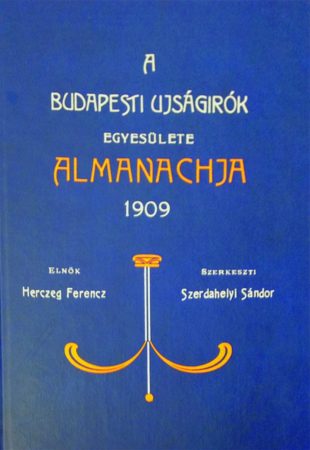 A Budapesti Ujságírók Egyesülete Almanachja. 1909.
