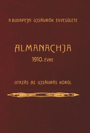 A Budapesti Ujságírók Egyesülete Almanachja. 1910. évre