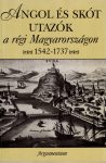 Angol és skót utazók a régi Magyarországon 1542-1737