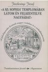   »A Sz: Sophiaʼ templomában látom én felszentelve nagysádat« – Irodalomtörténeti füzetek 153.