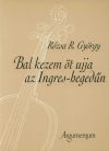 Bal kezem öt ujja az Ingres-hegedű