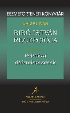 Bibó István recepciója – Eszmetörténeti könyvtár 12.