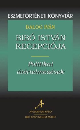 Bibó István recepciója – Eszmetörténeti könyvtár 12.