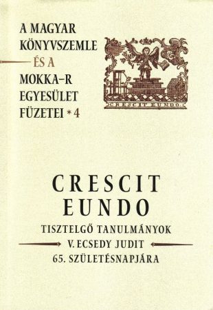 Crescit eundo – A Magyar Könyvszemle és a MOKKA-R egyesület füzetei 4.