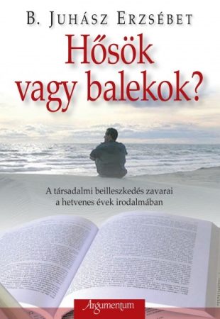 Hősök vagy balekok?