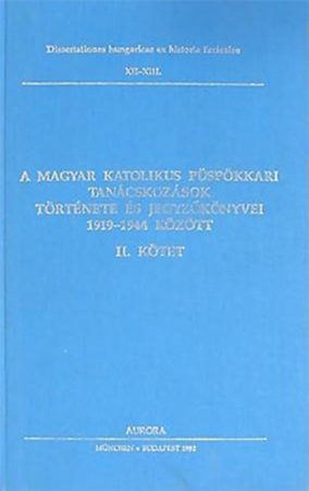 A magyar katolikus püspökkari tanácskozások története és jegyzőkönyvei 1919–1944 között II. kötet