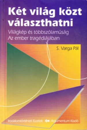 Két világ közt választhatni – Irodalomtörténeti füzetek 141.