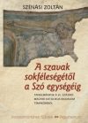   A szavak sokféleségétől a Szó egységéig – Irodalomtörténeti füzetek 170.