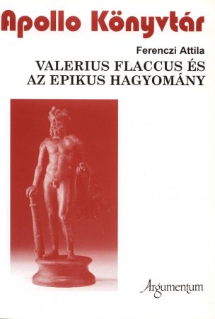 Valerius Flaccus és az epikus hagyomány – Apollo Könyvtár 24.