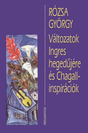 Változatok ​Ingres hegedűjére és Chagall-inspirációk 