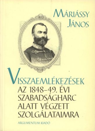 Visszaemlékezések az 1848–49. évi szabadságharc alatt végzett szolgálataimra